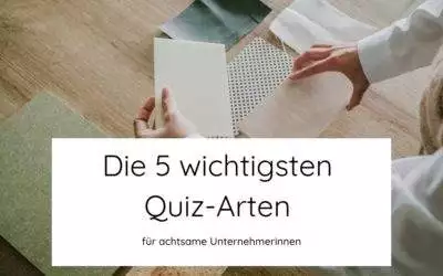 Die 5 wichtigsten Quiz-Arten für achtsame Online Unternehmerinnen