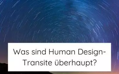 Was sind Human Design-Transite überhaupt?