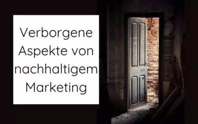 Verborgene Aspekte von nachhaltigem Marketing