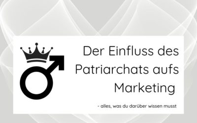 Der Einfluss des Patriarchats auf Marketing