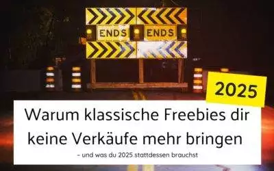 Warum klassische Freebies dir keine Verkäufe mehr bringen